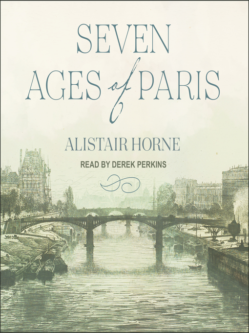 Title details for Seven Ages of Paris by Alistair Horne - Available